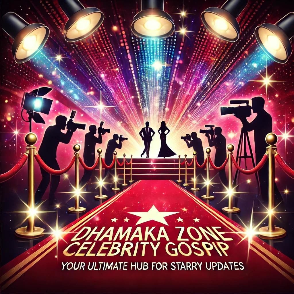 Dhamaka Zone Celebrity Gossip: Your Ultimate Hub for Starry Updates